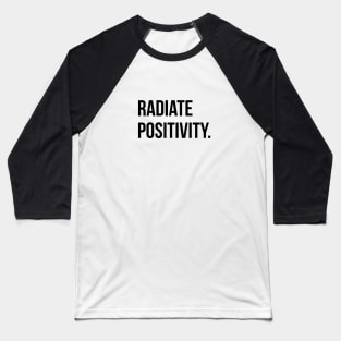 Radiate Positivity. Baseball T-Shirt